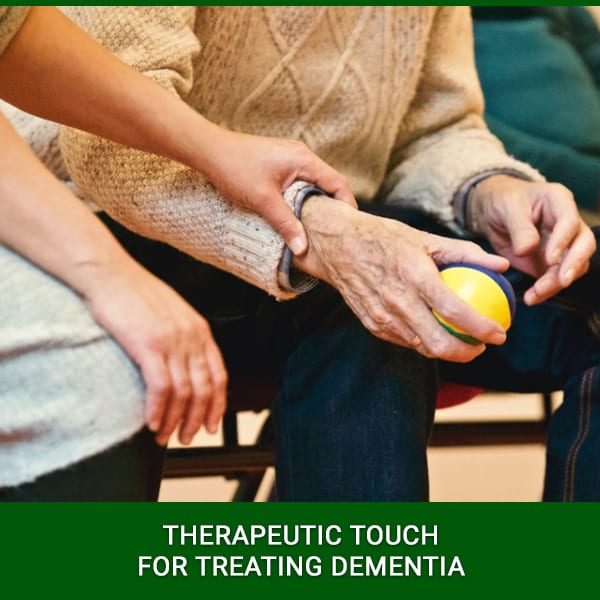 Therapeutic Touch For Treating Dementia